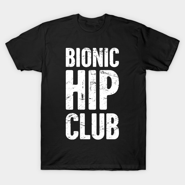 Bionic Hip Club | Hip Surgery Design T-Shirt by MeatMan